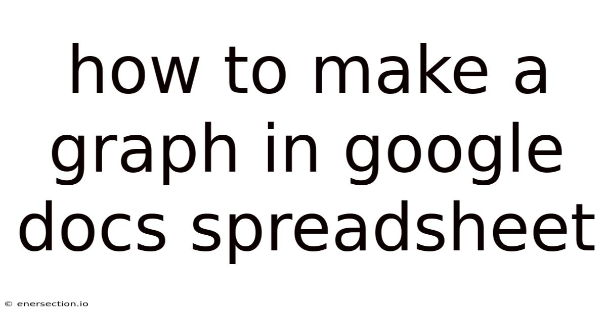 How To Make A Graph In Google Docs Spreadsheet
