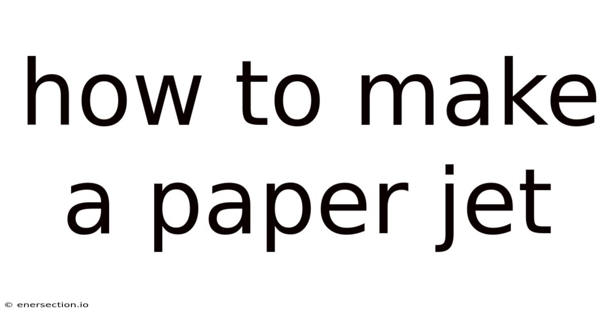 How To Make A Paper Jet