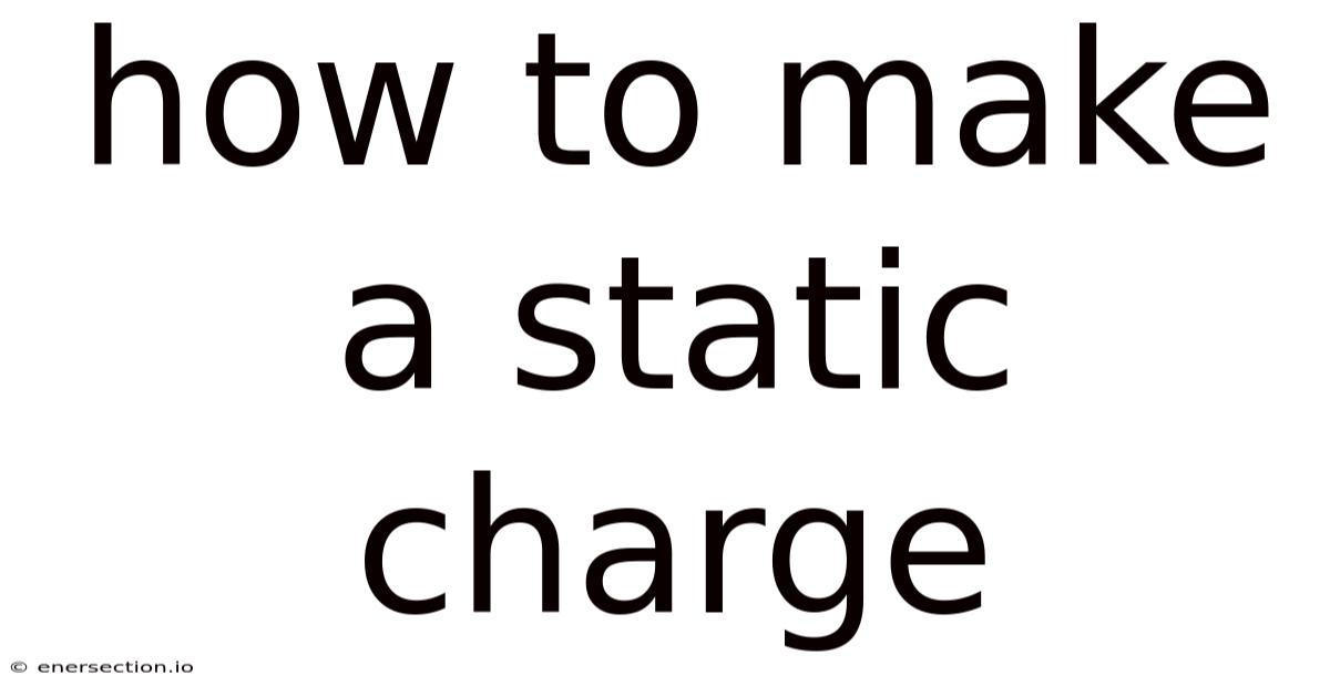 How To Make A Static Charge