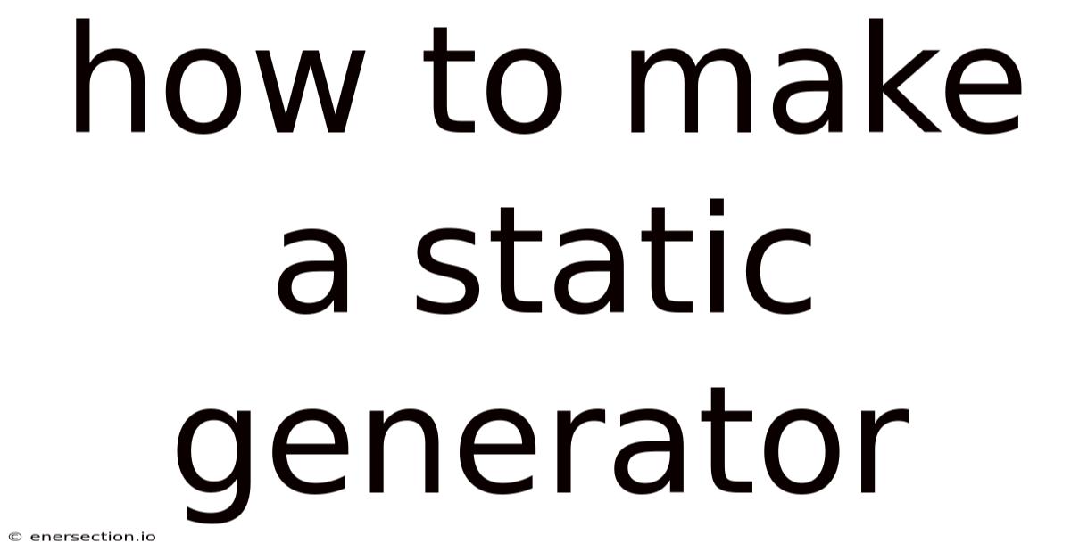 How To Make A Static Generator