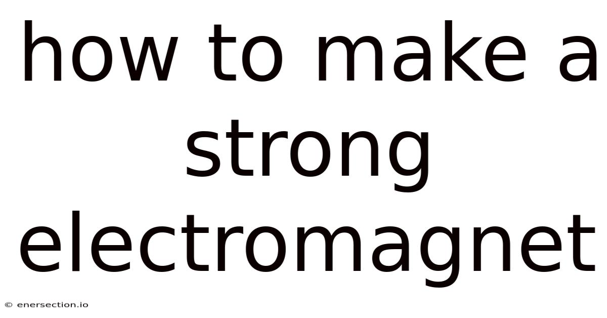 How To Make A Strong Electromagnet