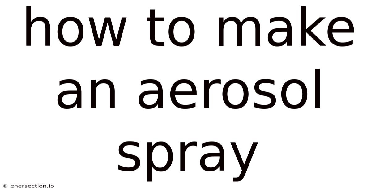 How To Make An Aerosol Spray