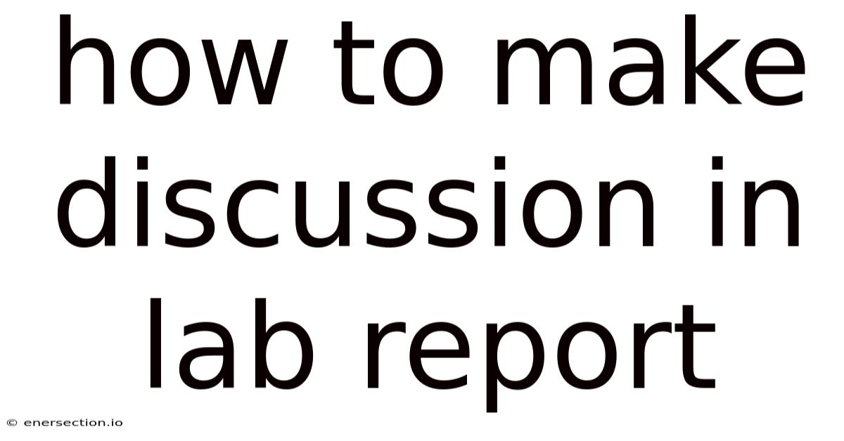 How To Make Discussion In Lab Report