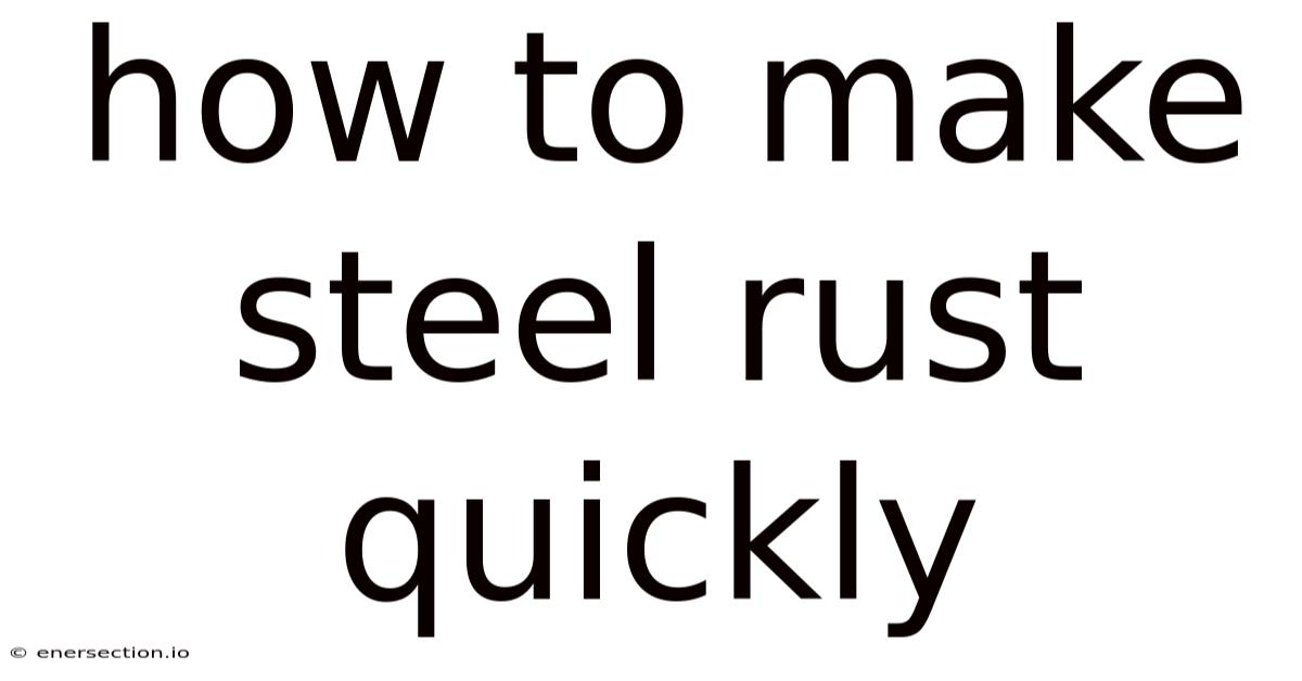 How To Make Steel Rust Quickly