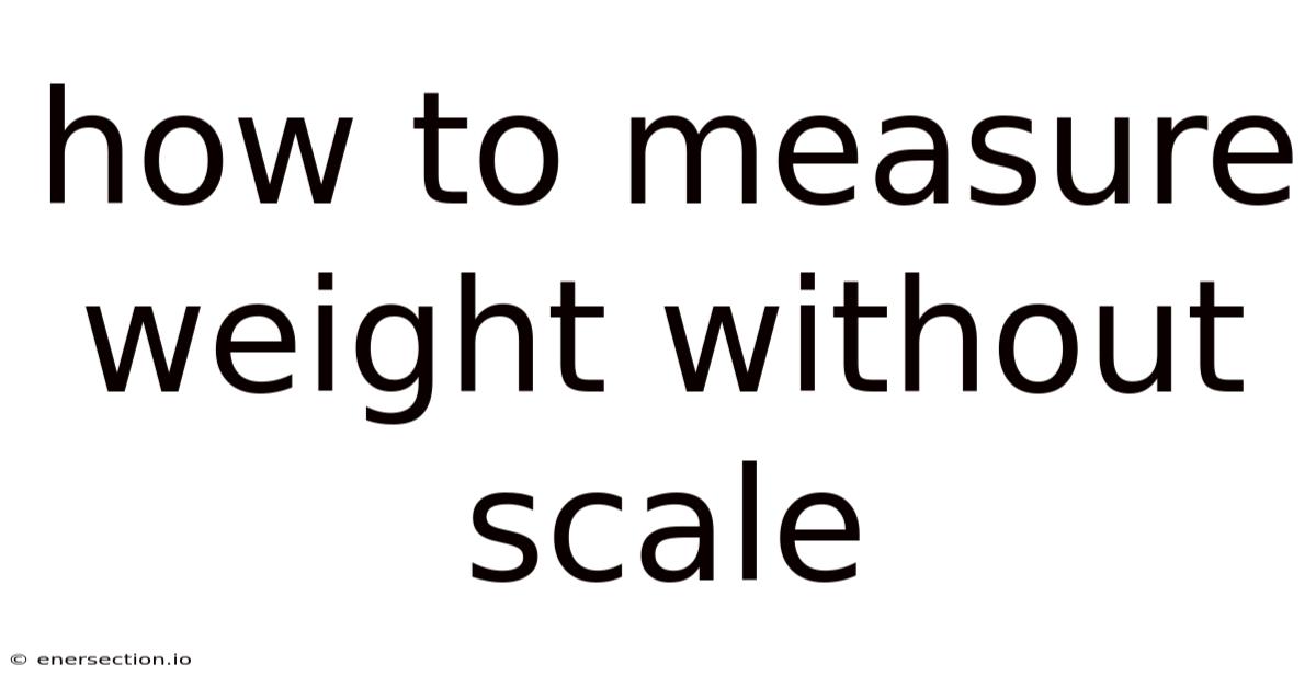 How To Measure Weight Without Scale