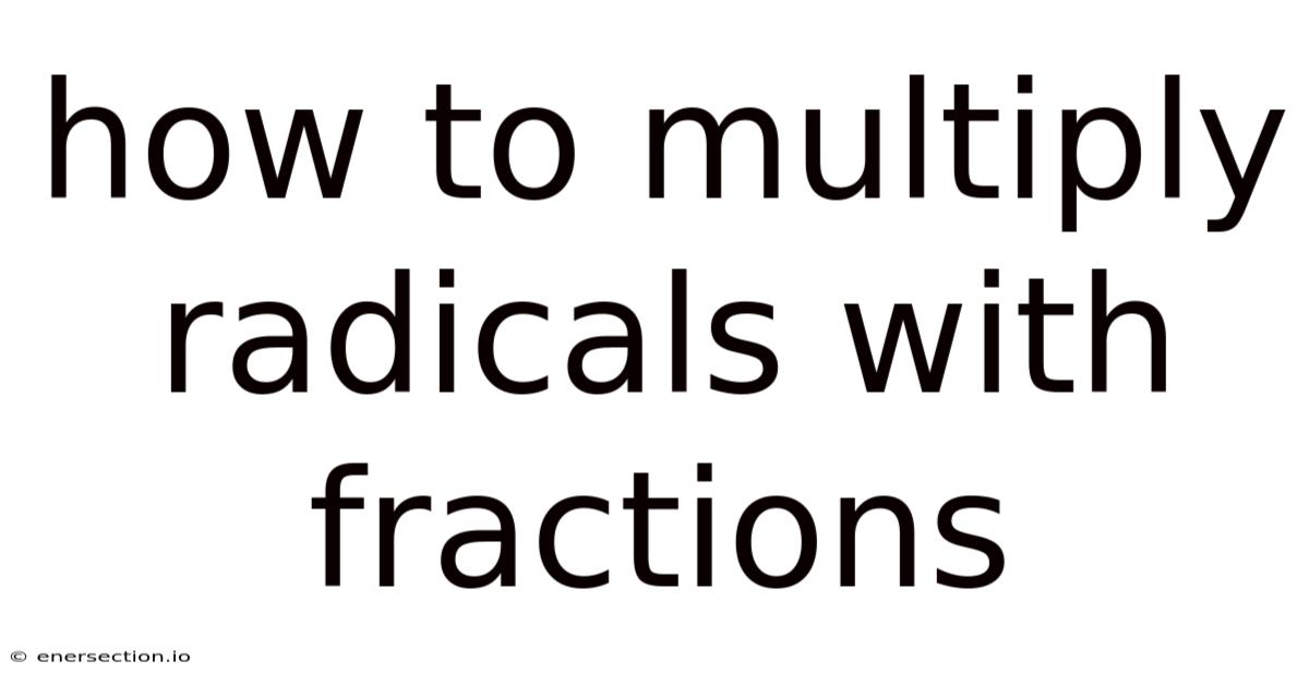 How To Multiply Radicals With Fractions