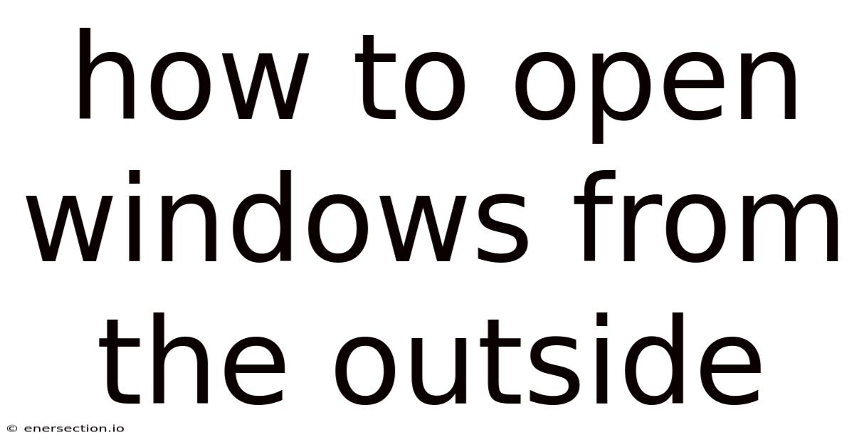 How To Open Windows From The Outside