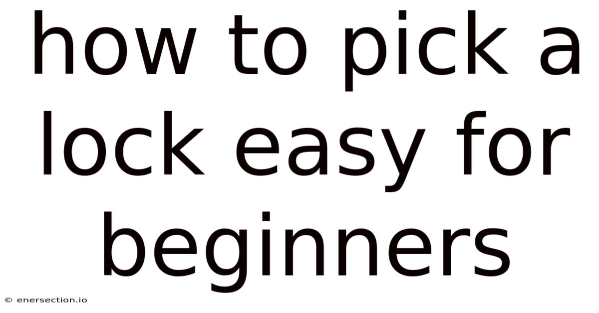 How To Pick A Lock Easy For Beginners