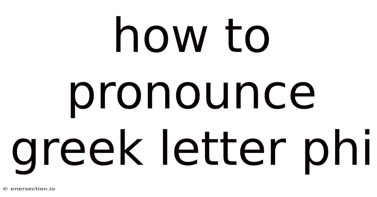 How To Pronounce Greek Letter Phi