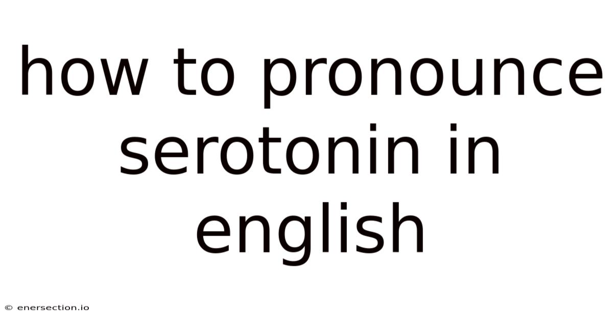 How To Pronounce Serotonin In English