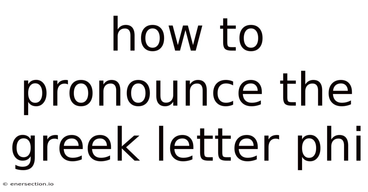 How To Pronounce The Greek Letter Phi