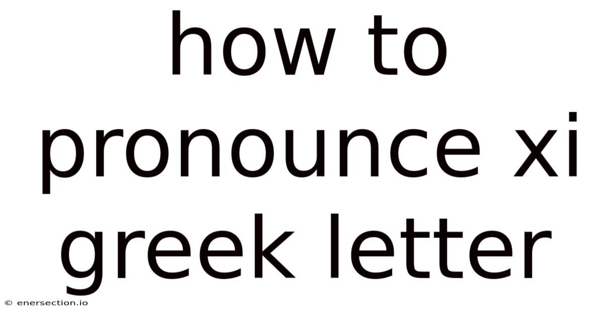 How To Pronounce Xi Greek Letter
