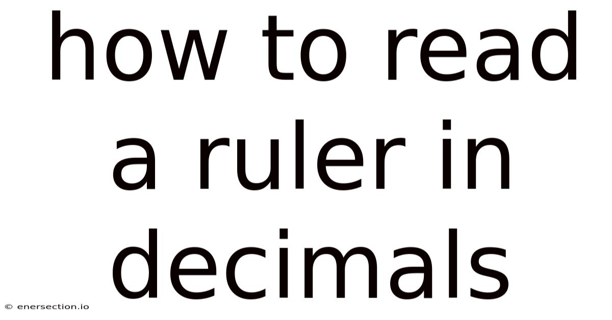 How To Read A Ruler In Decimals