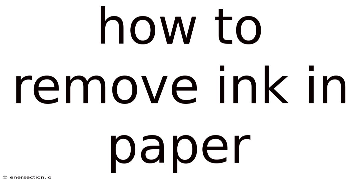 How To Remove Ink In Paper