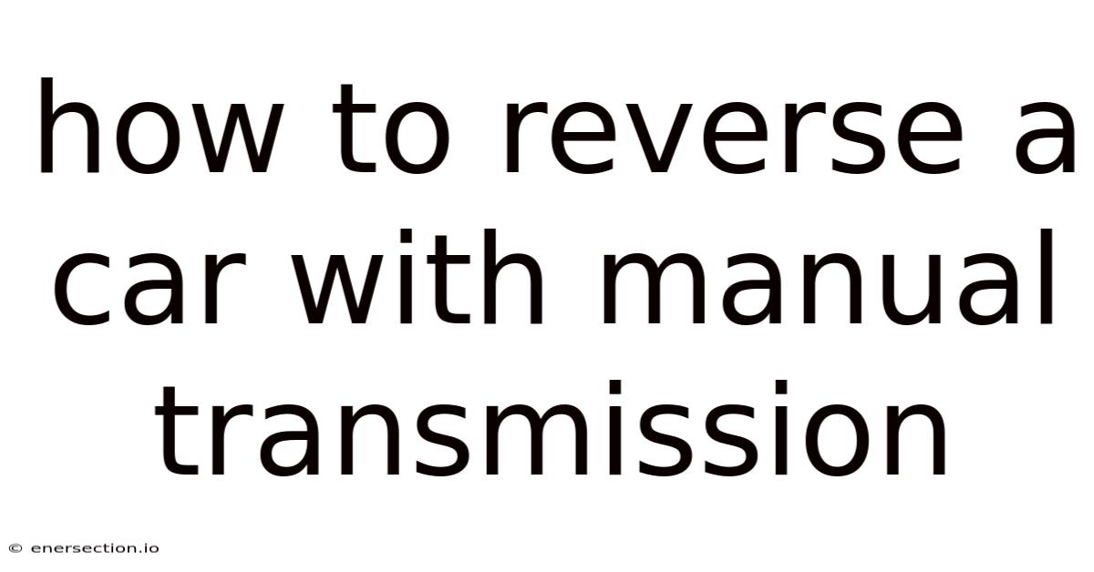 How To Reverse A Car With Manual Transmission