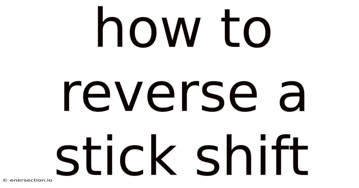 How To Reverse A Stick Shift
