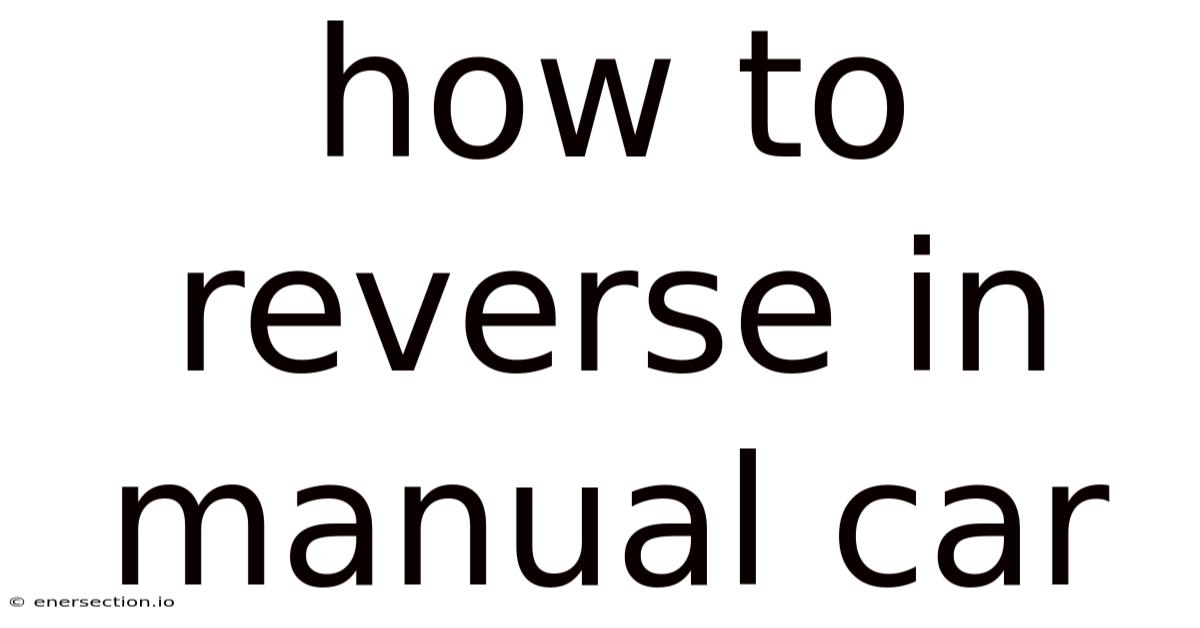 How To Reverse In Manual Car