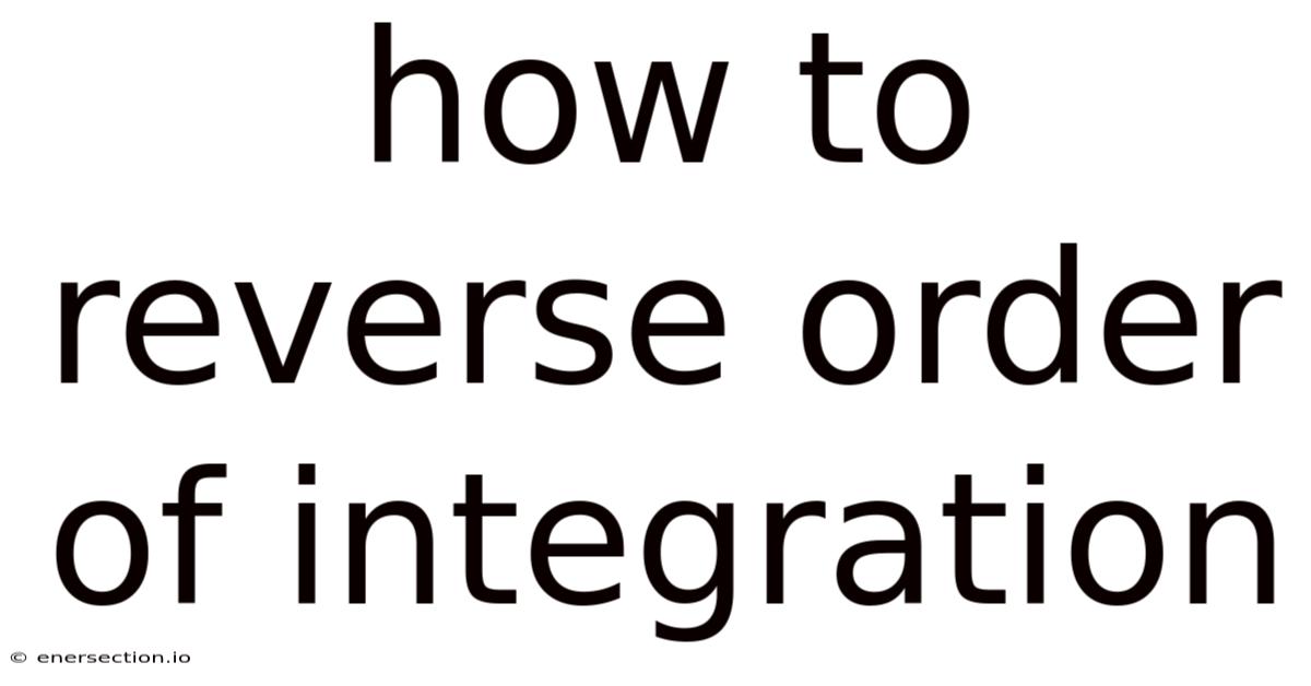 How To Reverse Order Of Integration
