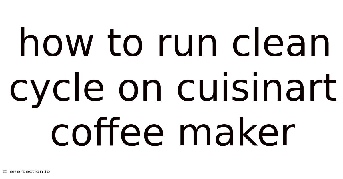 How To Run Clean Cycle On Cuisinart Coffee Maker