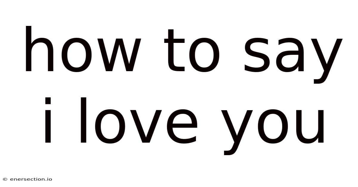 How To Say I Love You