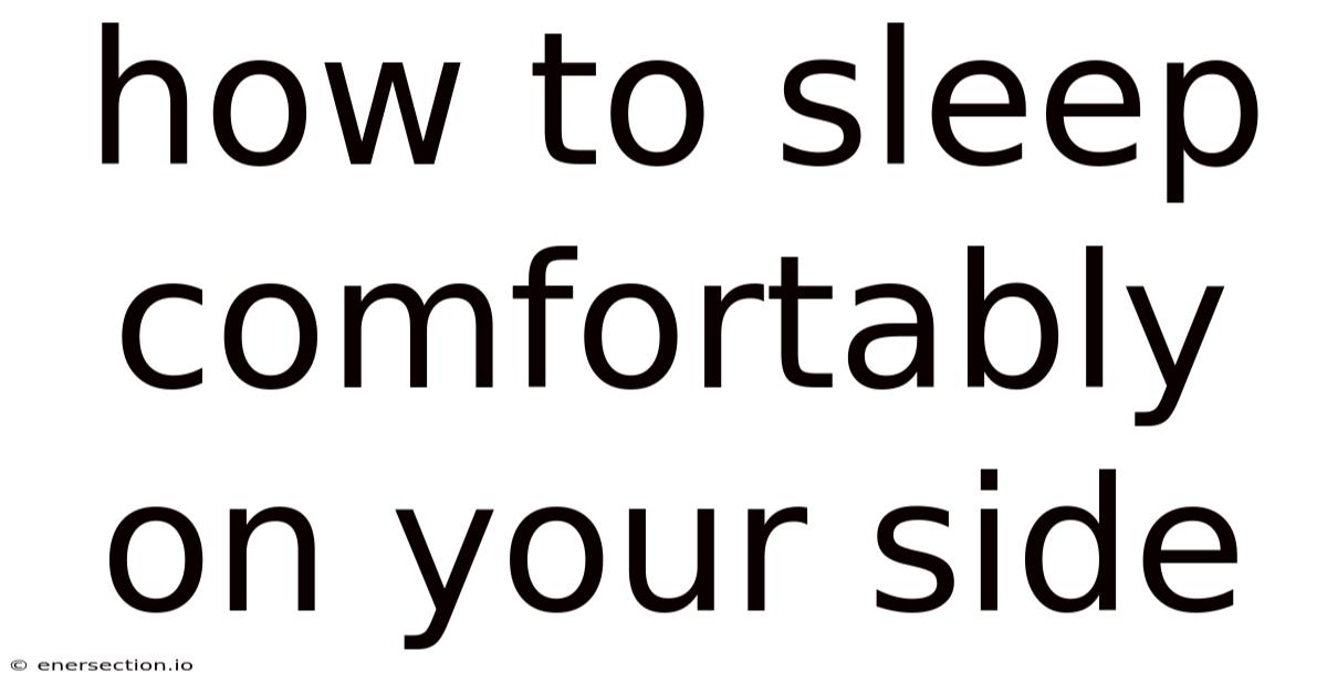 How To Sleep Comfortably On Your Side