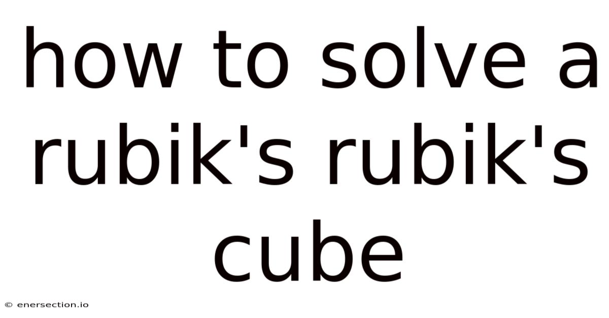 How To Solve A Rubik's Rubik's Cube