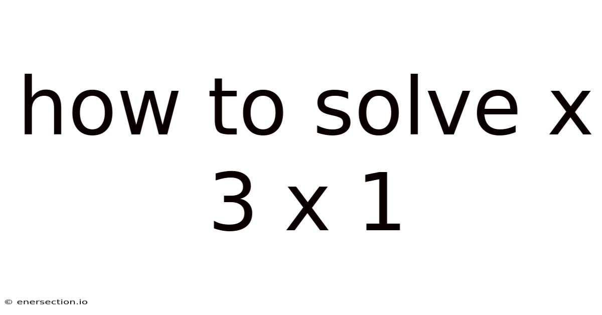 How To Solve X 3 X 1