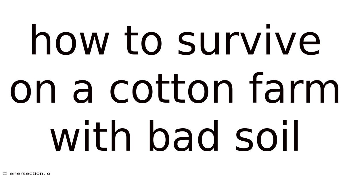 How To Survive On A Cotton Farm With Bad Soil