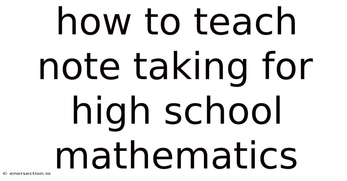 How To Teach Note Taking For High School Mathematics