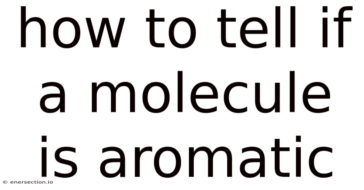 How To Tell If A Molecule Is Aromatic