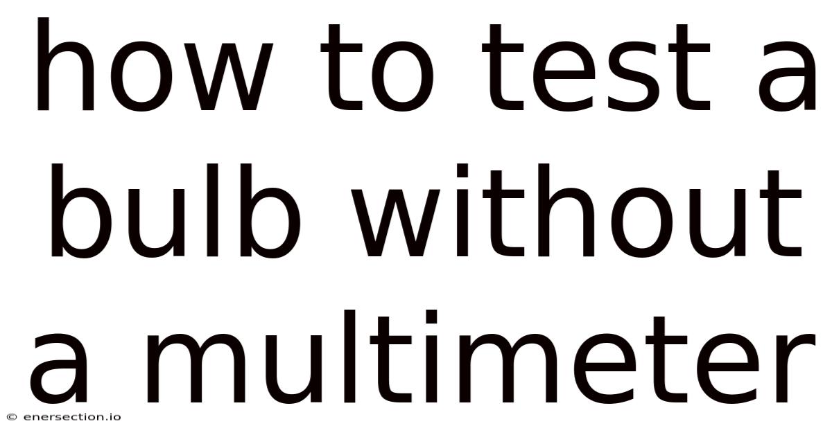 How To Test A Bulb Without A Multimeter