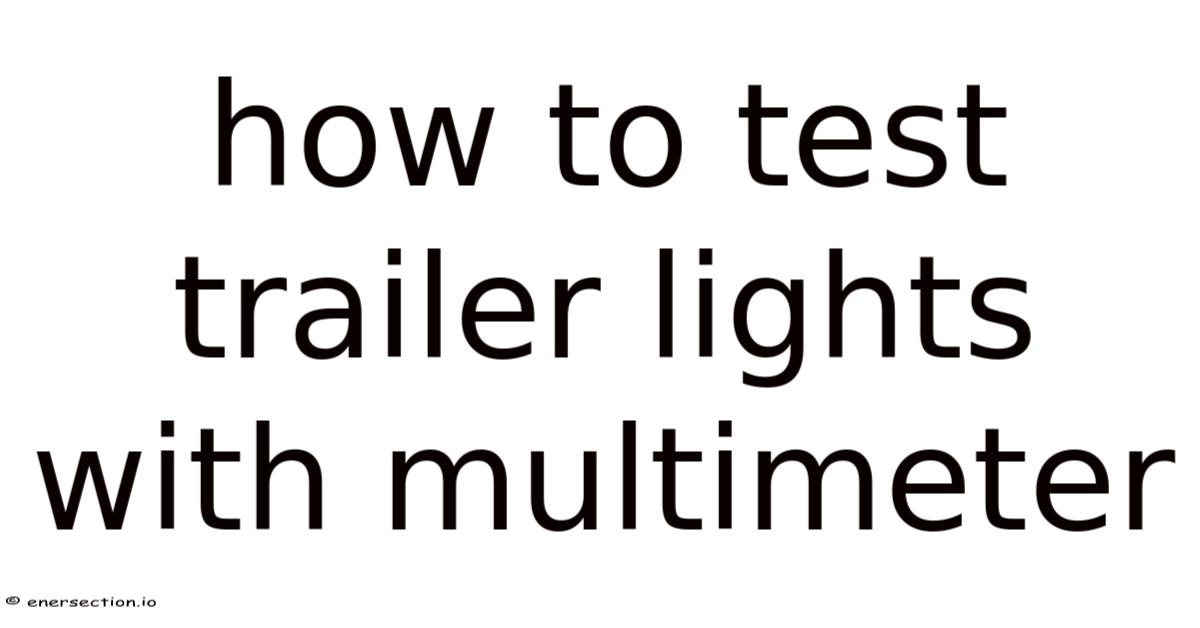 Trailer Multimeter How To Test Trailer Lights With Multimeter
