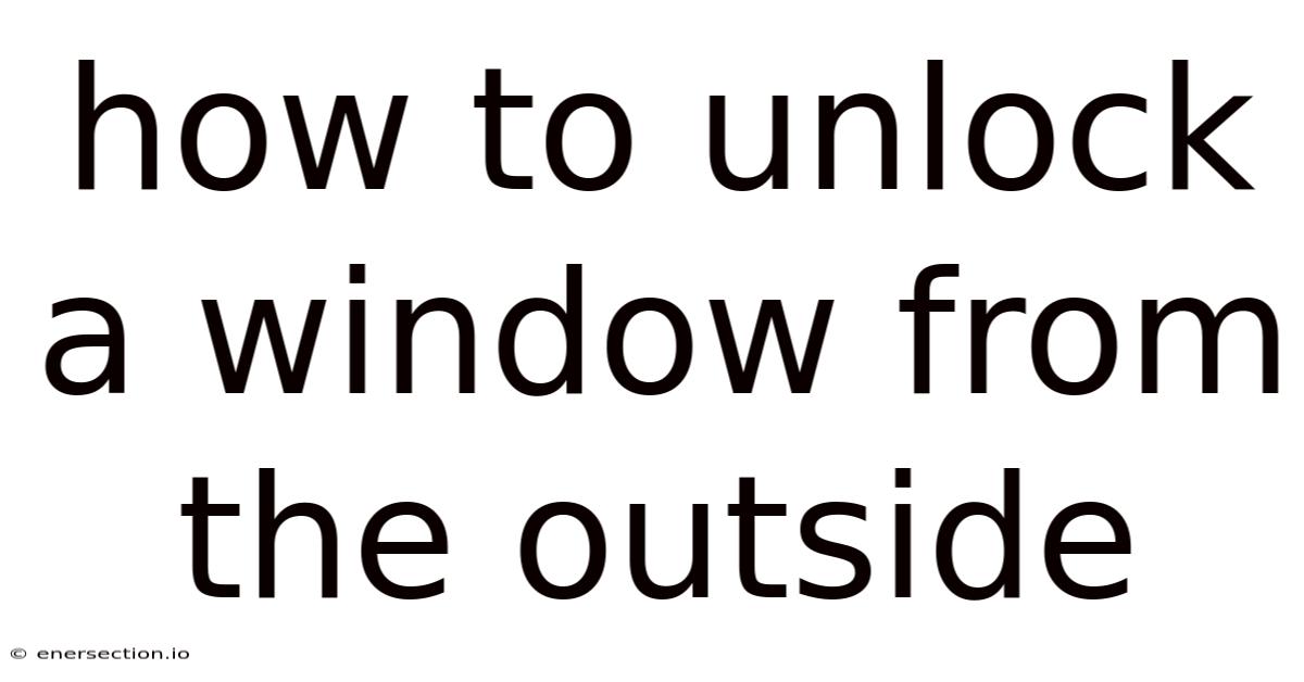 How To Unlock A Window From The Outside
