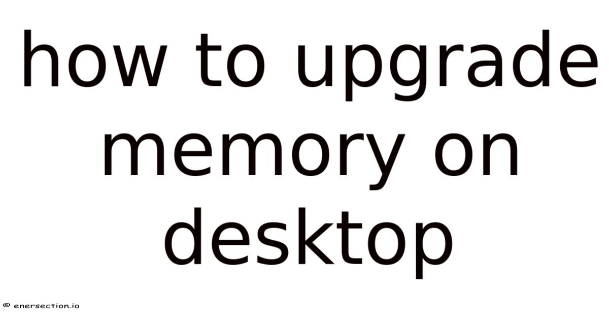 How To Upgrade Memory On Desktop