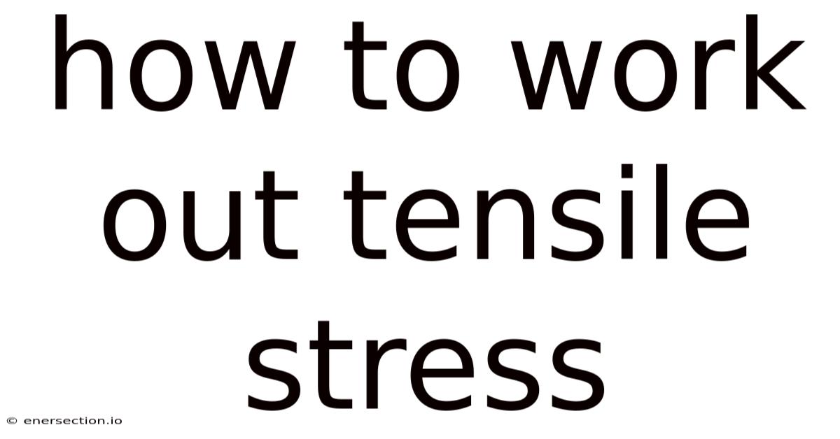 How To Work Out Tensile Stress