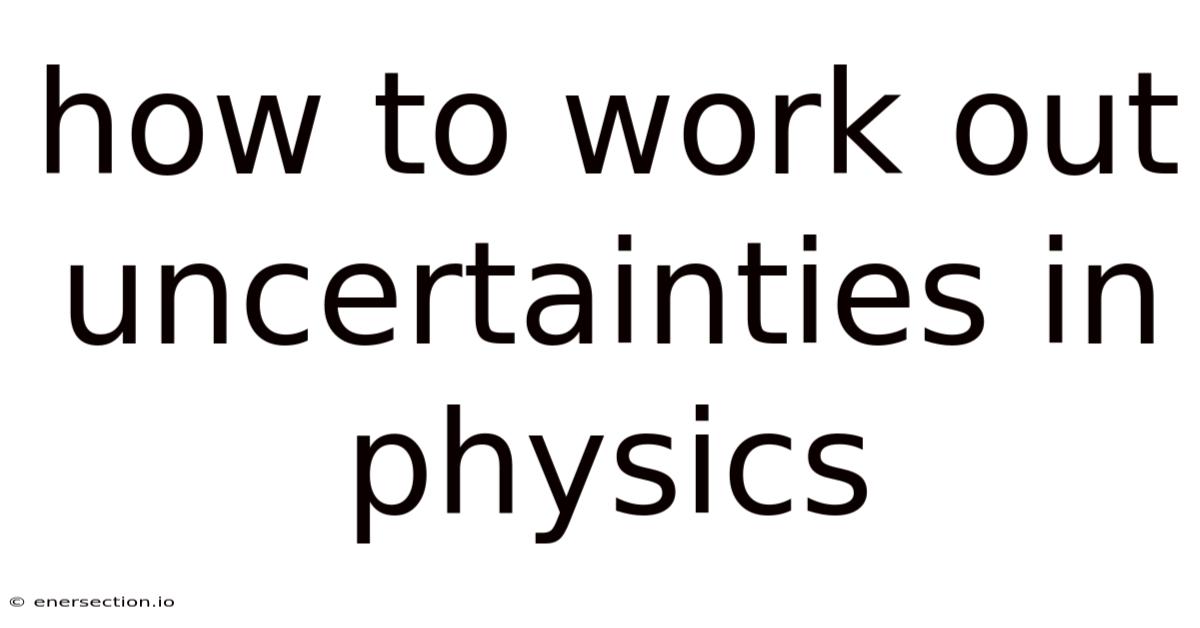 How To Work Out Uncertainties In Physics