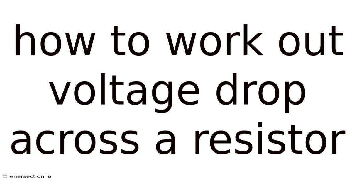 How To Work Out Voltage Drop Across A Resistor