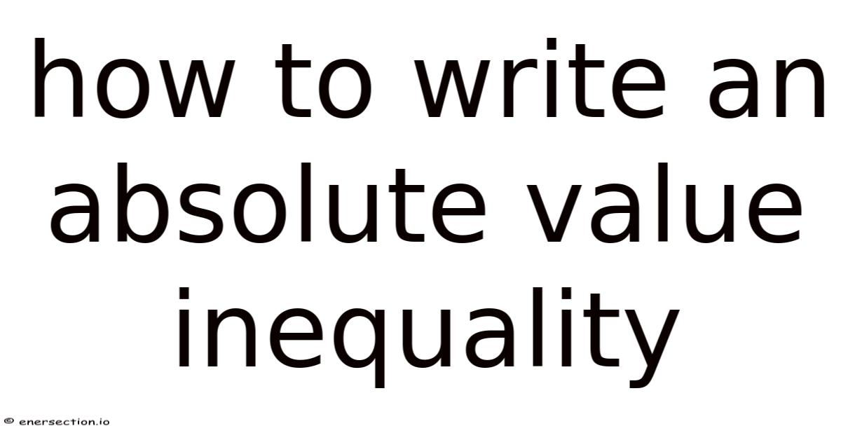 How To Write An Absolute Value Inequality