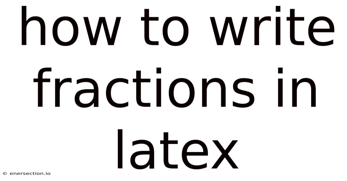 How To Write Fractions In Latex