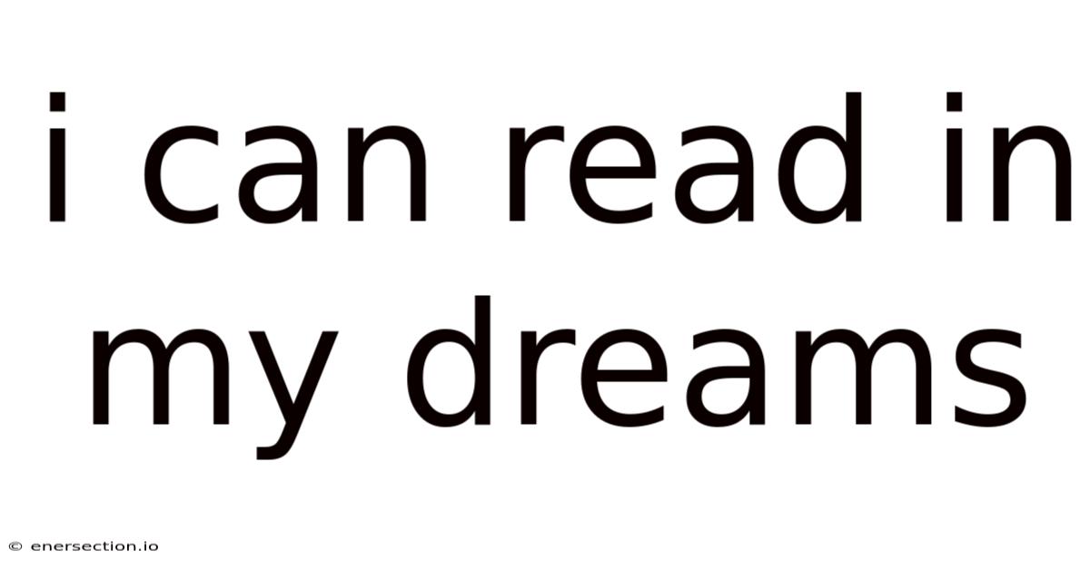 I Can Read In My Dreams