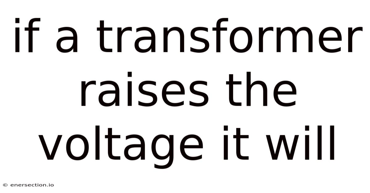 If A Transformer Raises The Voltage It Will