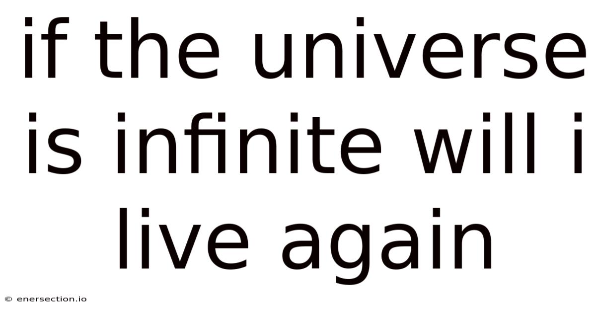 If The Universe Is Infinite Will I Live Again