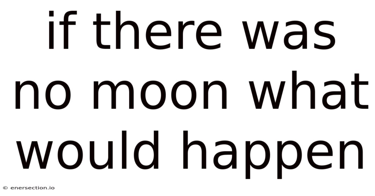 If There Was No Moon What Would Happen