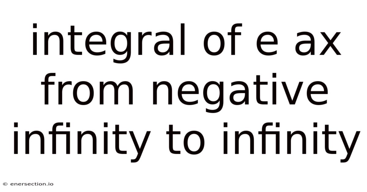 Integral Of E Ax From Negative Infinity To Infinity