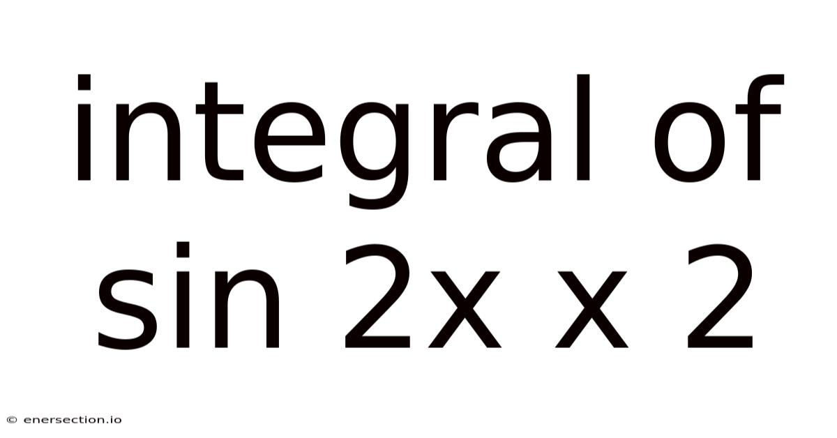 Integral Of Sin 2x X 2