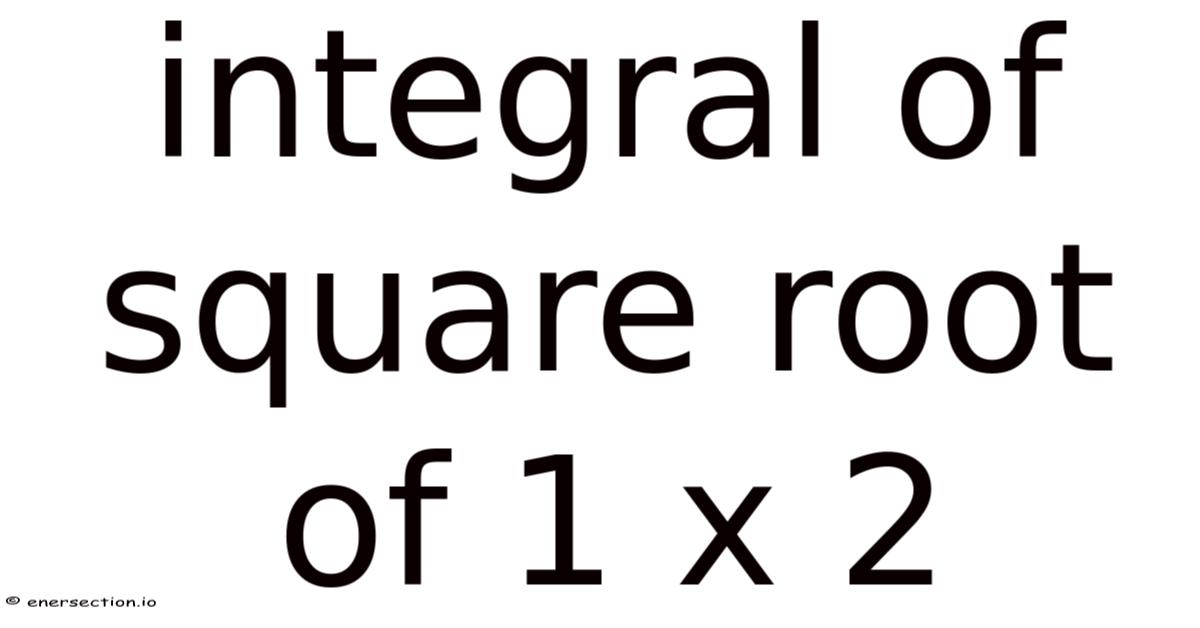 Integral Chart Square Roots Integral Of Square Root Of 1 X 2
