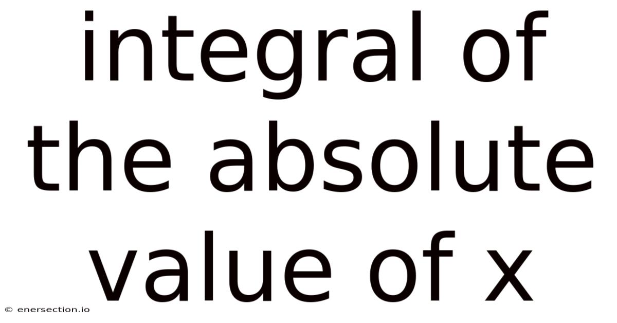 Integral Of The Absolute Value Of X