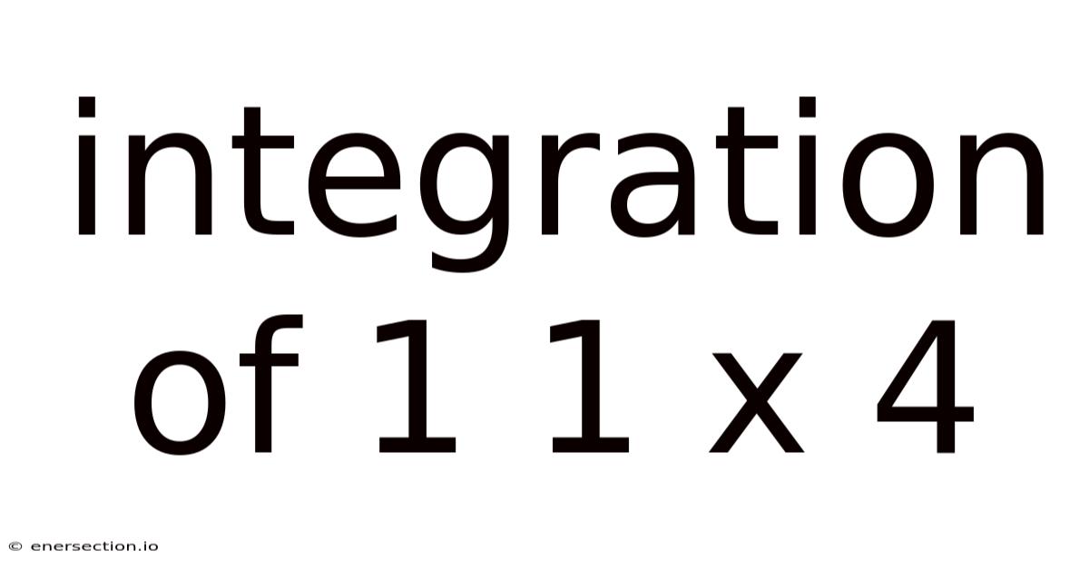 Integration Of 1 1 X 4