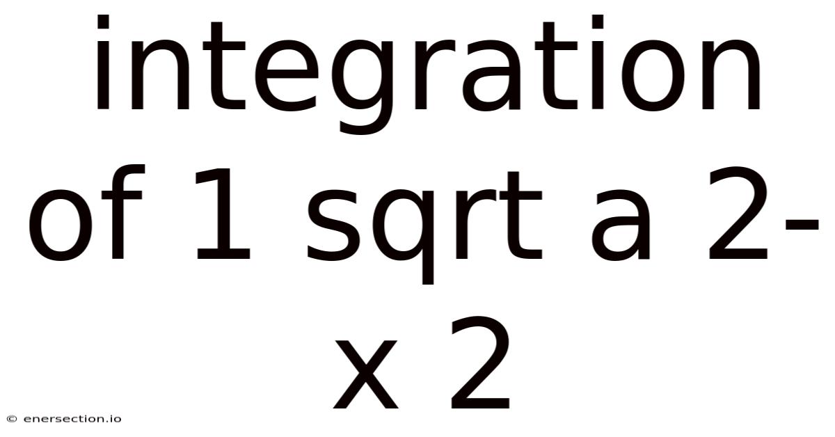 Integration Of 1 Sqrt A 2-x 2