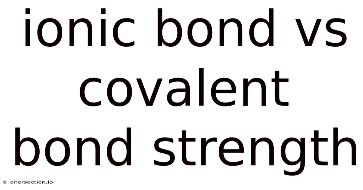 Ionic Bond Vs Covalent Bond Strength